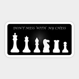 Chess Slogan - Don't Mess with my Chess 1 Sticker